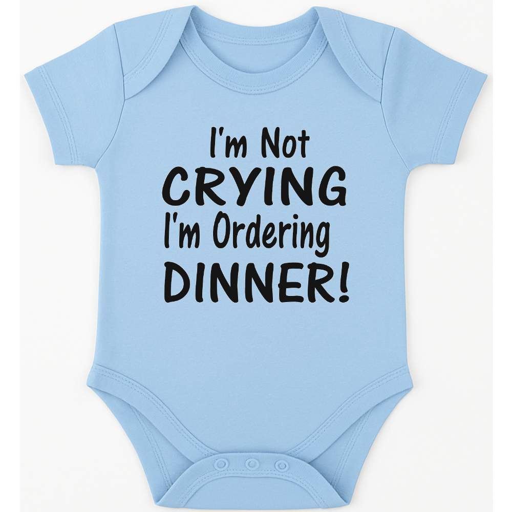 I'm Not Crying I'm Ordering Dinner funny, novelty, baby suit, baby grow, christening gift
