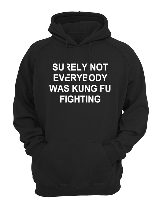 Surely Not Everybody Was Kung Fu Fighting Slogan Unisex Casual Novelty Hoody Hoodie Sweatshirt Black