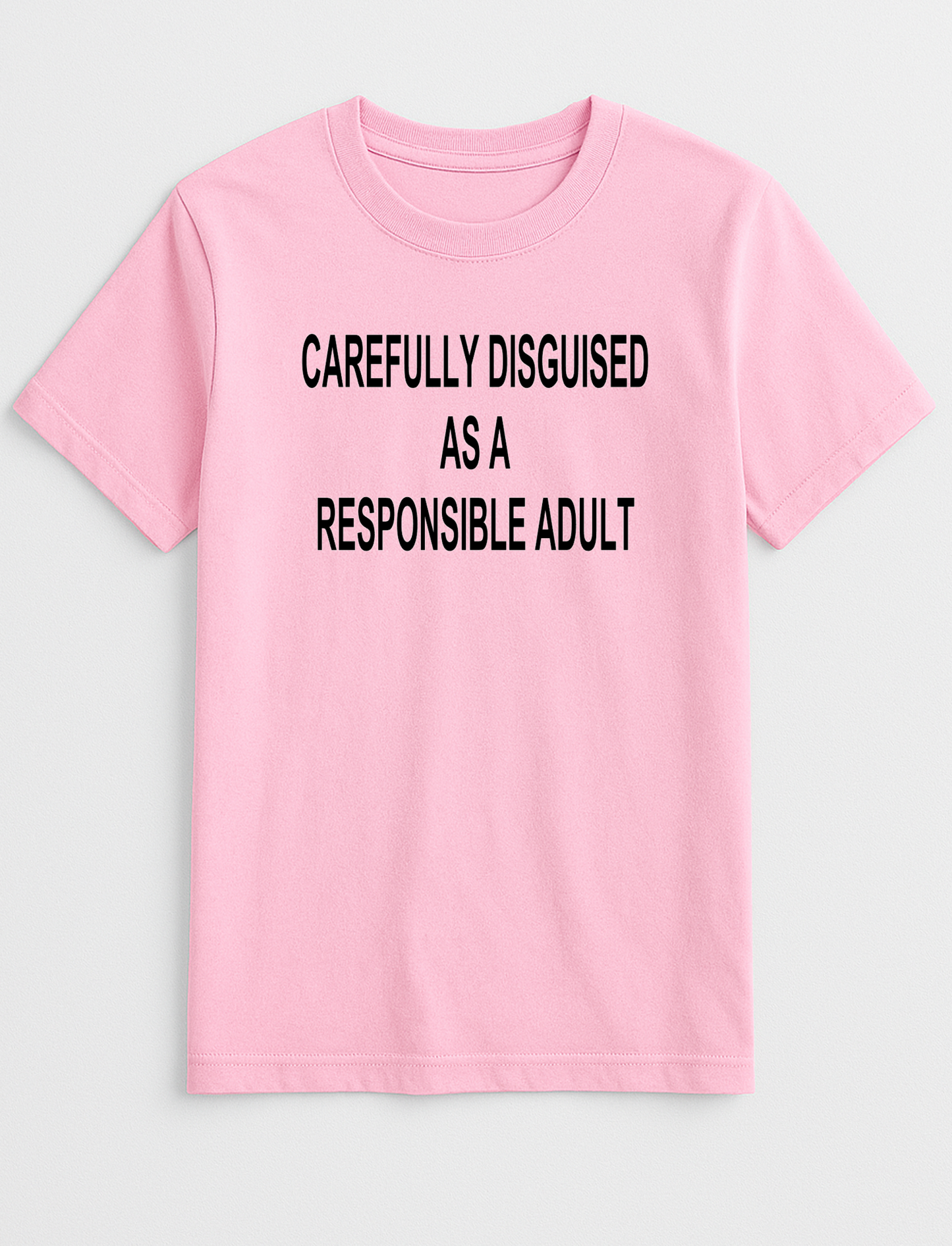 Carefully Disguised as a Responsible Adult Humorous Funny Personalised Colours Slogan Unisex T-Shirt Gift Black