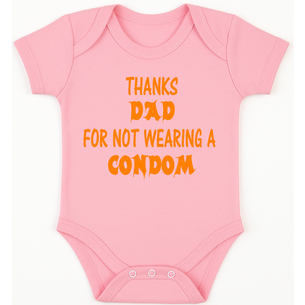 Thanks Dad for not wearing a condom funny, novelty, baby suit, baby grow, christening gift