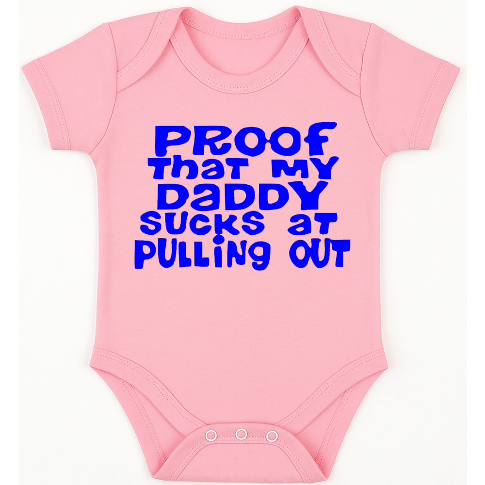 Proof that my Daddy sucks at pulling out funny, novelty, baby suit, baby grow, christening gift