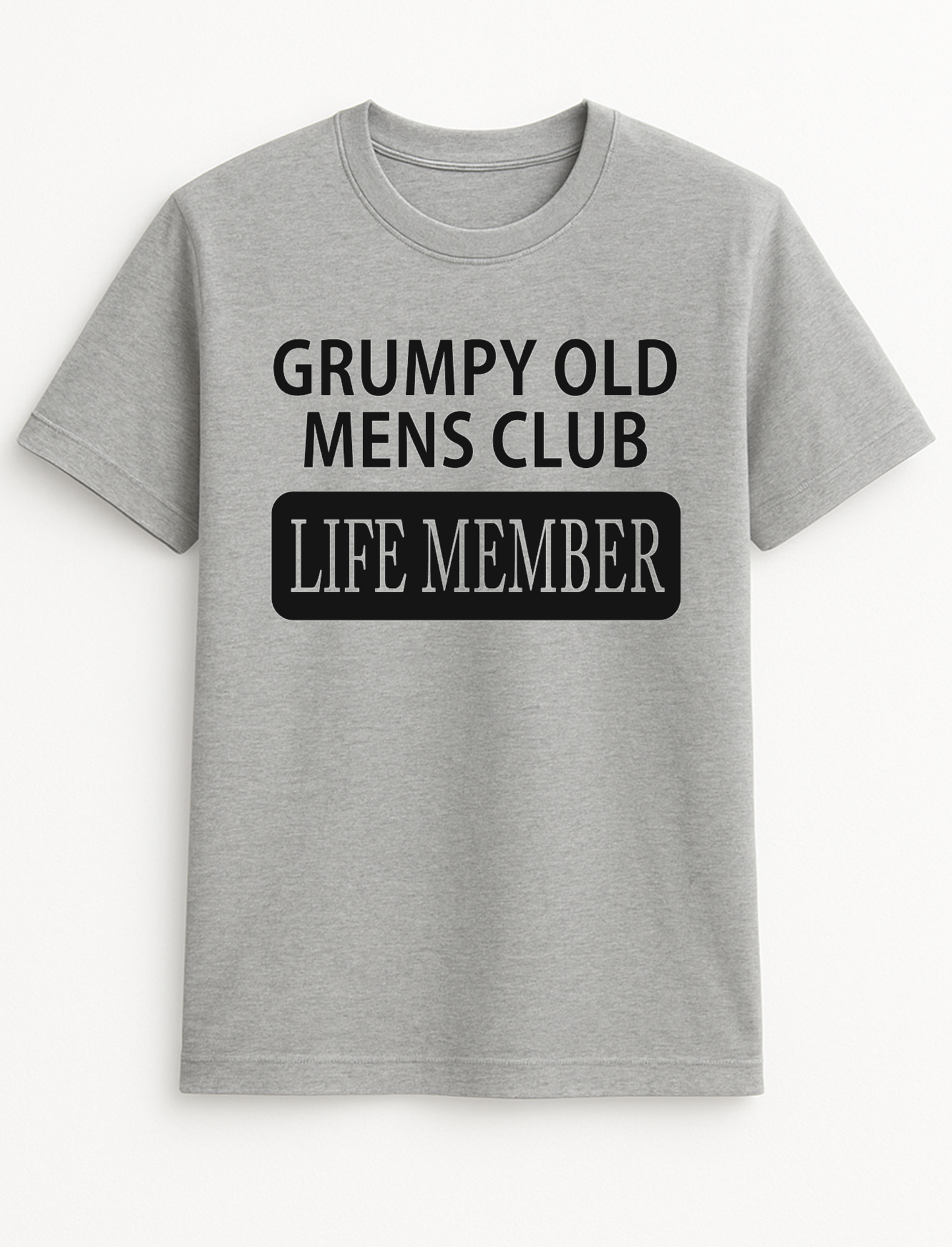 Grumpy Old Mens Club - Life Member Funny Humour Slogan Personalised Colours Unisex T-Shirt Gift Black, S-XXL