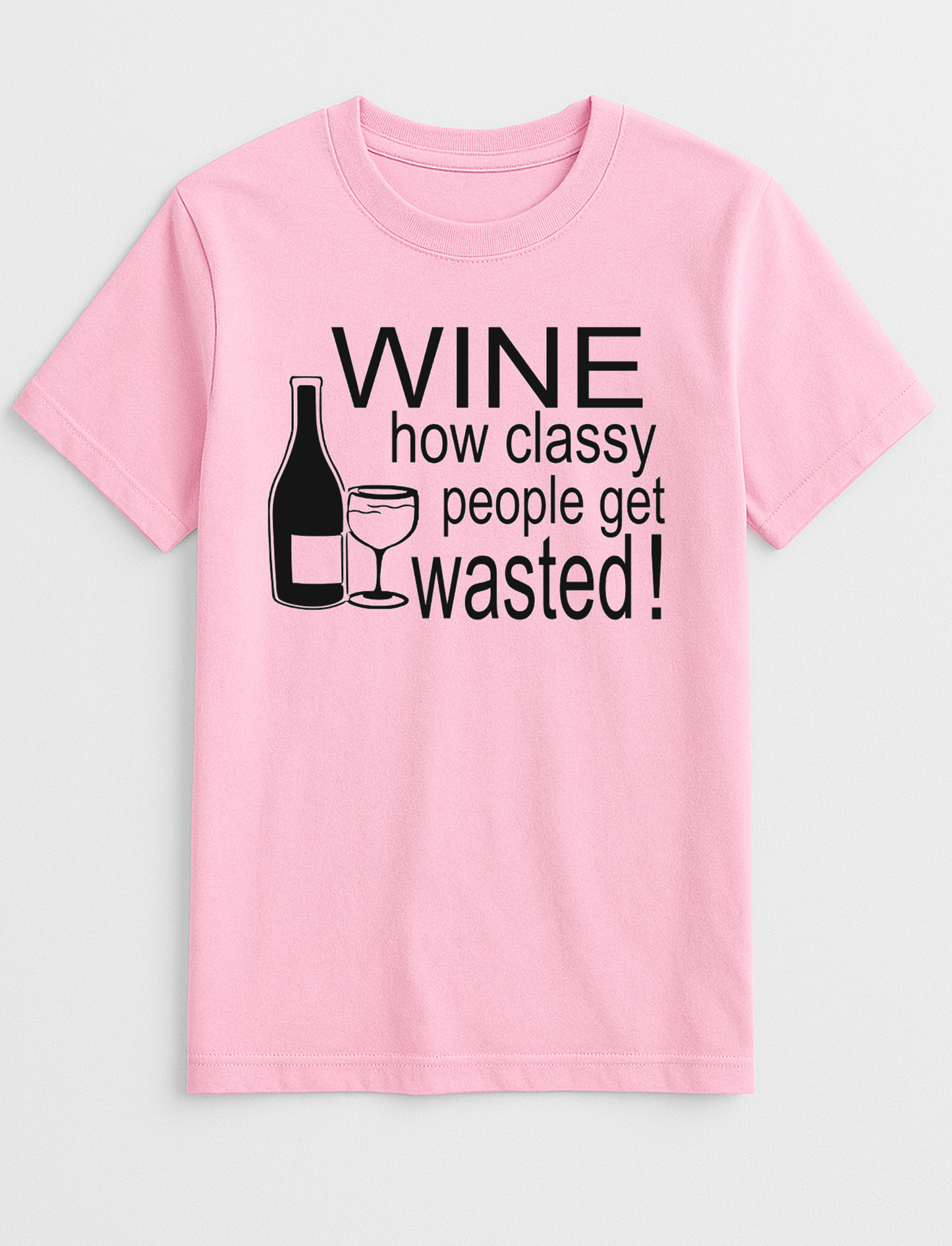 Wine ...How Classy People Get Wasted Slogan Funny Humour Slogan Personalised Colours Unisex T-Shirt Gift