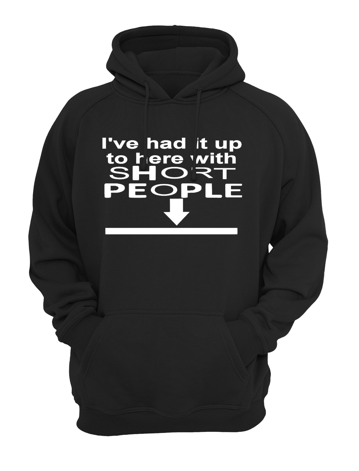 I've Had It Up To Here With Short People Slogan Unisex Casual Novelty Hoody Hoodie Sweatshirt Black