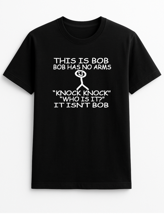 This is Bob Knock Knock Cheeky Funny Humour Slogan Personalised Colours Unisex T-Shirt Gift Black