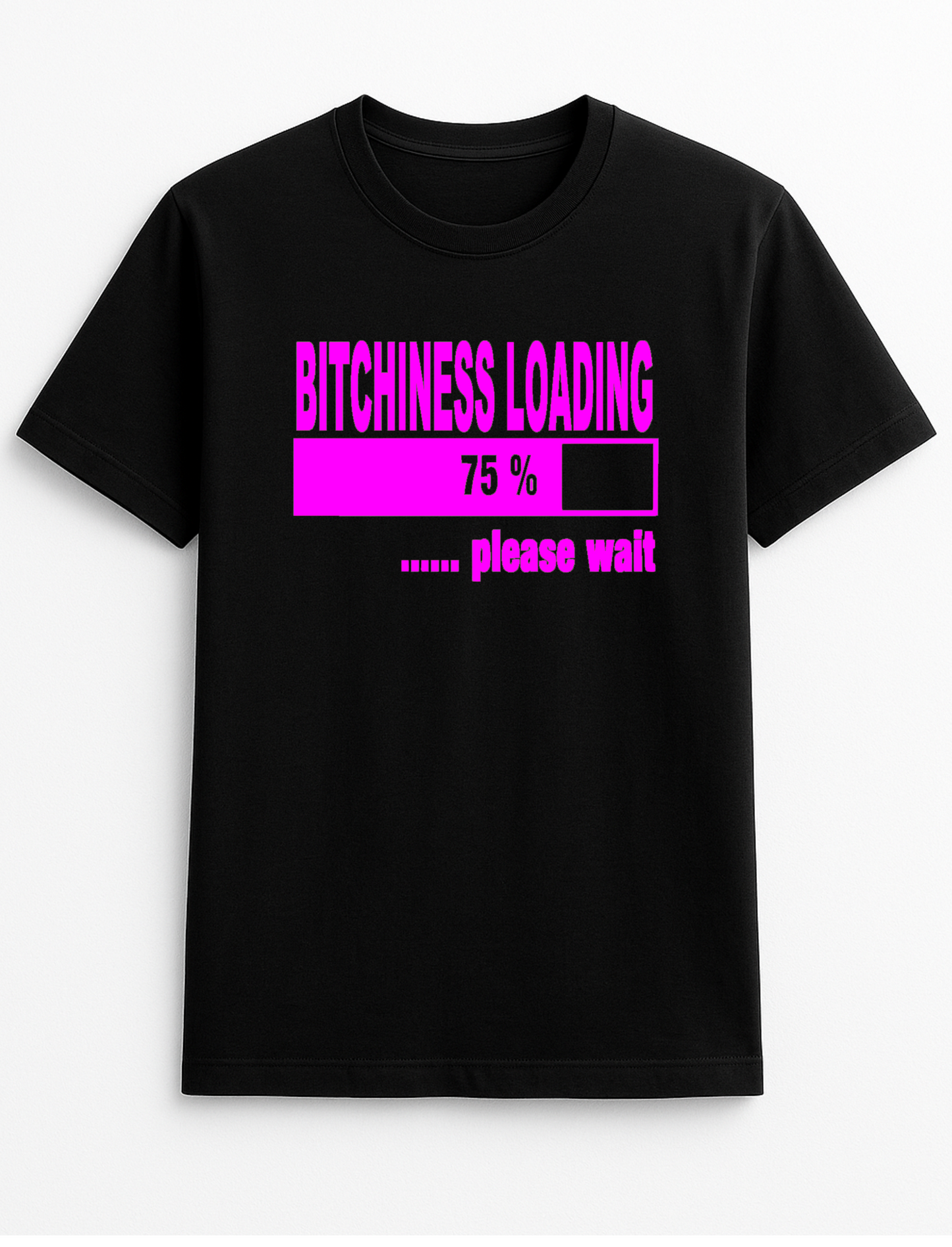 Bitchiness Loading Slogan Funny Humour Slogan Personalised Colours Unisex T-Shirt Gift Black