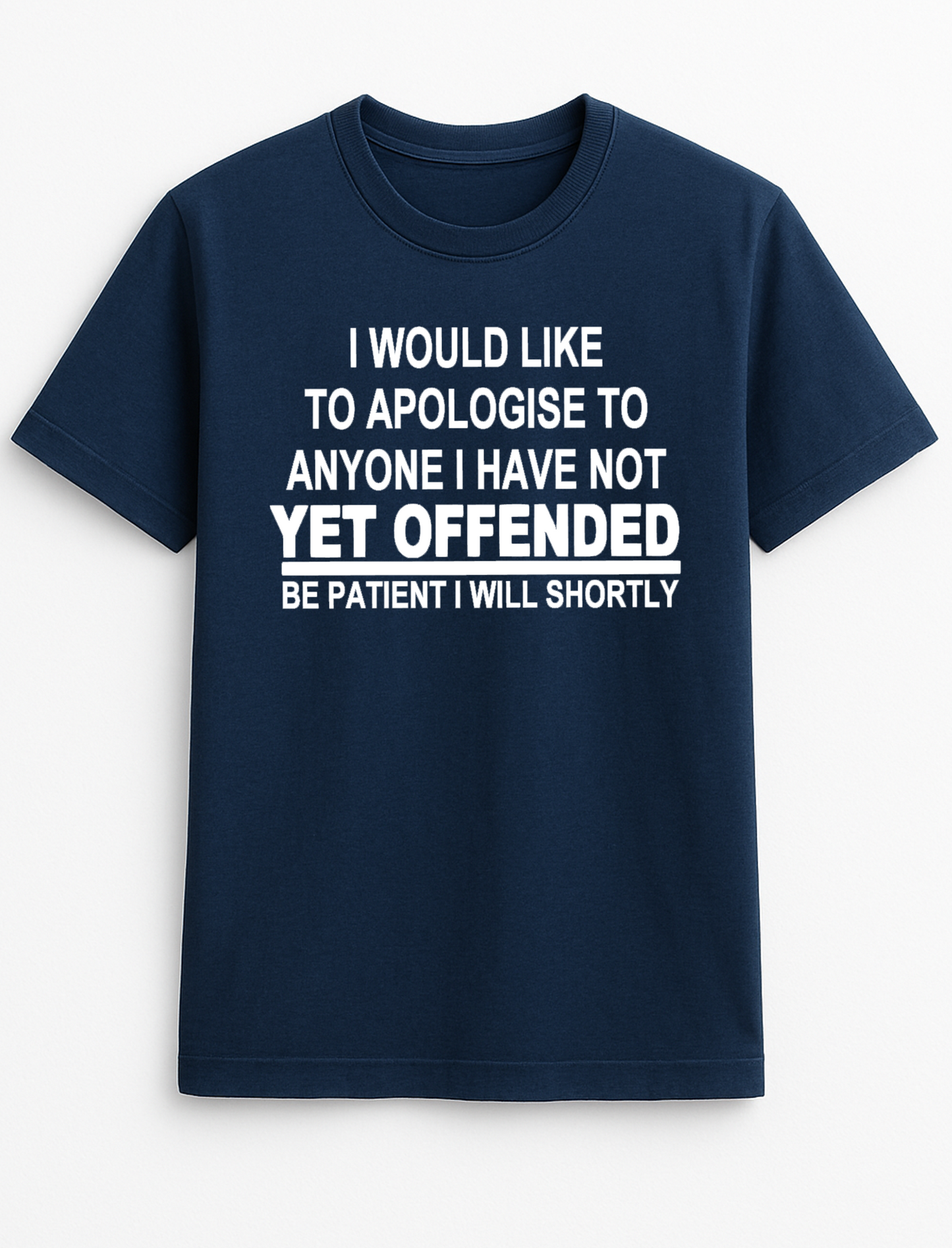 I Would Like to Apologise to Anyone Not Yet Offended Humorous Funny Slogan Personalised Colours Unisex T-Shirt Gift Black