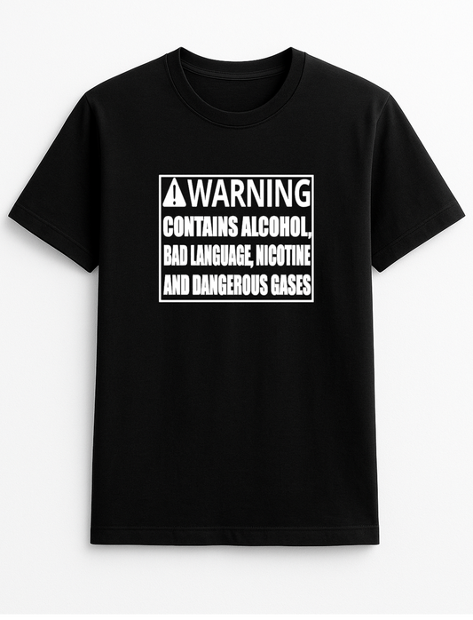 Warning Contains Alcohol Bad Language Nicotine & Dangerous Gases Humorous Funny Novelty Personalised Colours Slogan Unisex T-Shirt Top Tee Gift Black