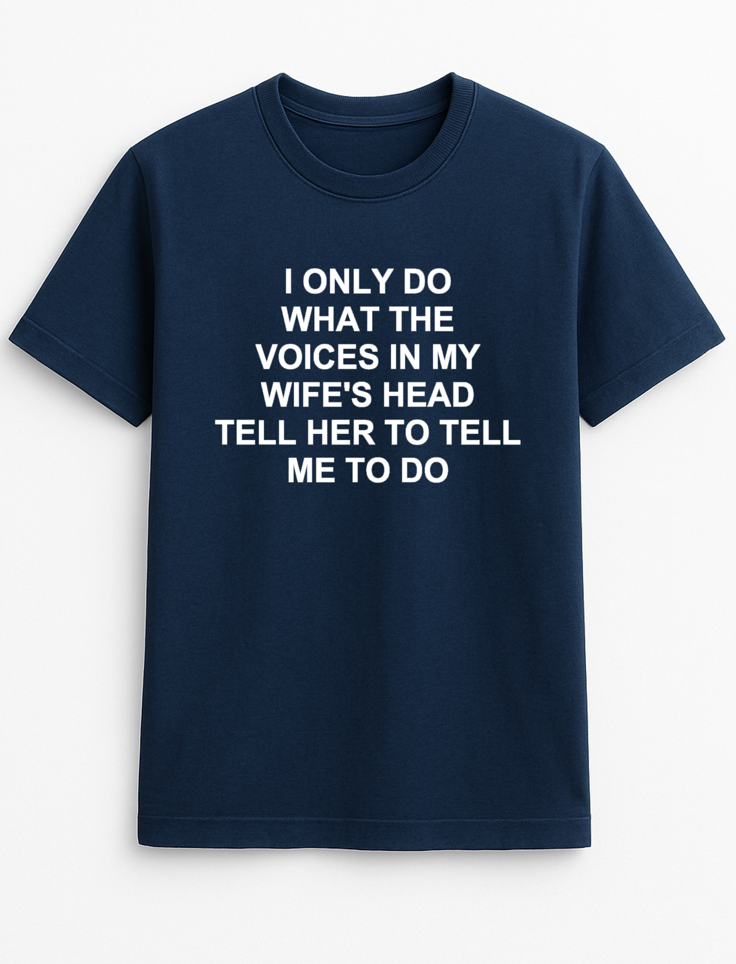 I Only Do What The Voices in My Wife's Head Tell Her to Tell Me What to Do Slogan Funny Humour Slogan Personalised Colours Unisex T-Shirt Gift Black