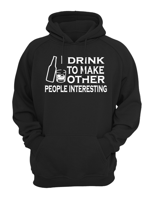 I Drink to Make Others Interesting (Beer) Unisex Casual Hoody, Sweatshirt, Sweat Black, Grey