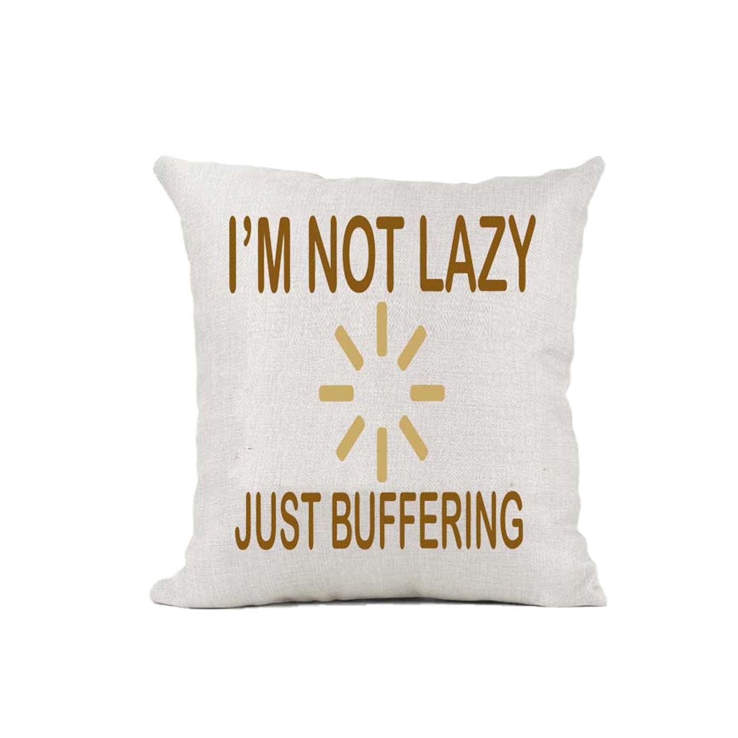 I'm Not Lazy Just Buffering Naturally Woven Linen Style Cushion Cover Pillow Gift Available in Choice of Five Colours