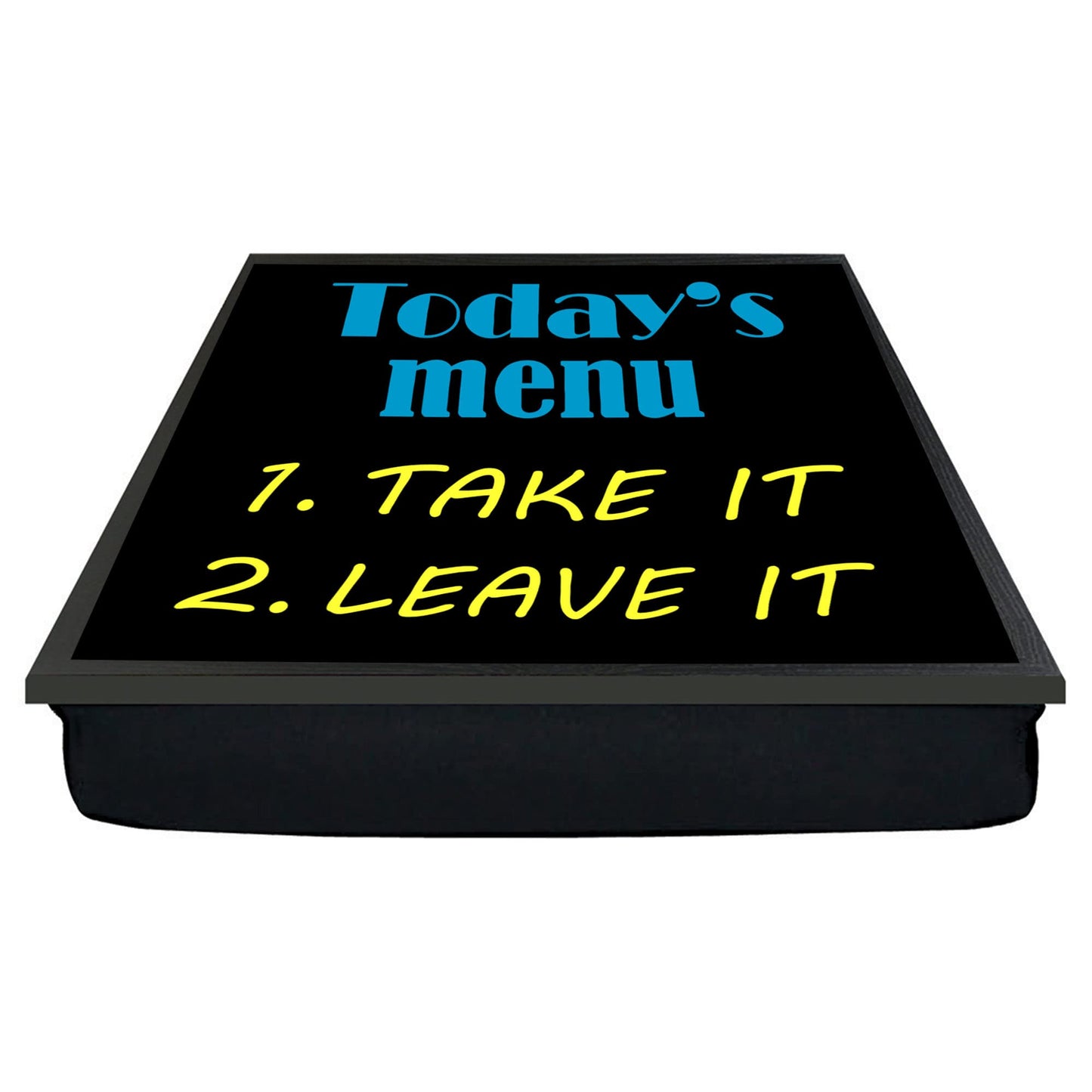 Take It Leave It Menu Fun Cooking Soft Cushion Lap Tray Gift