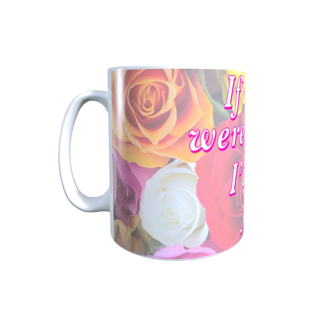 If Mums were Flowers I'd Pick You + More Relative Options Available Customised Ceramic Mug