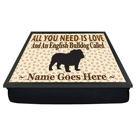 All You Need Is Love English Bulldog Personalised Dog Breed Cushion Lap Tray Bean Bag Gift