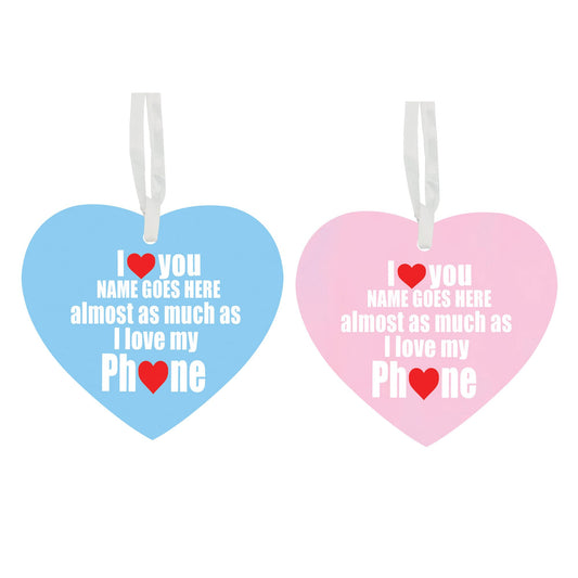 Personalised I Love My Phone Almost As Much As I love You Hanging Heart Any Occasion Valentine's Day Ceramic Keepsake Gift Available In Blue And Pink