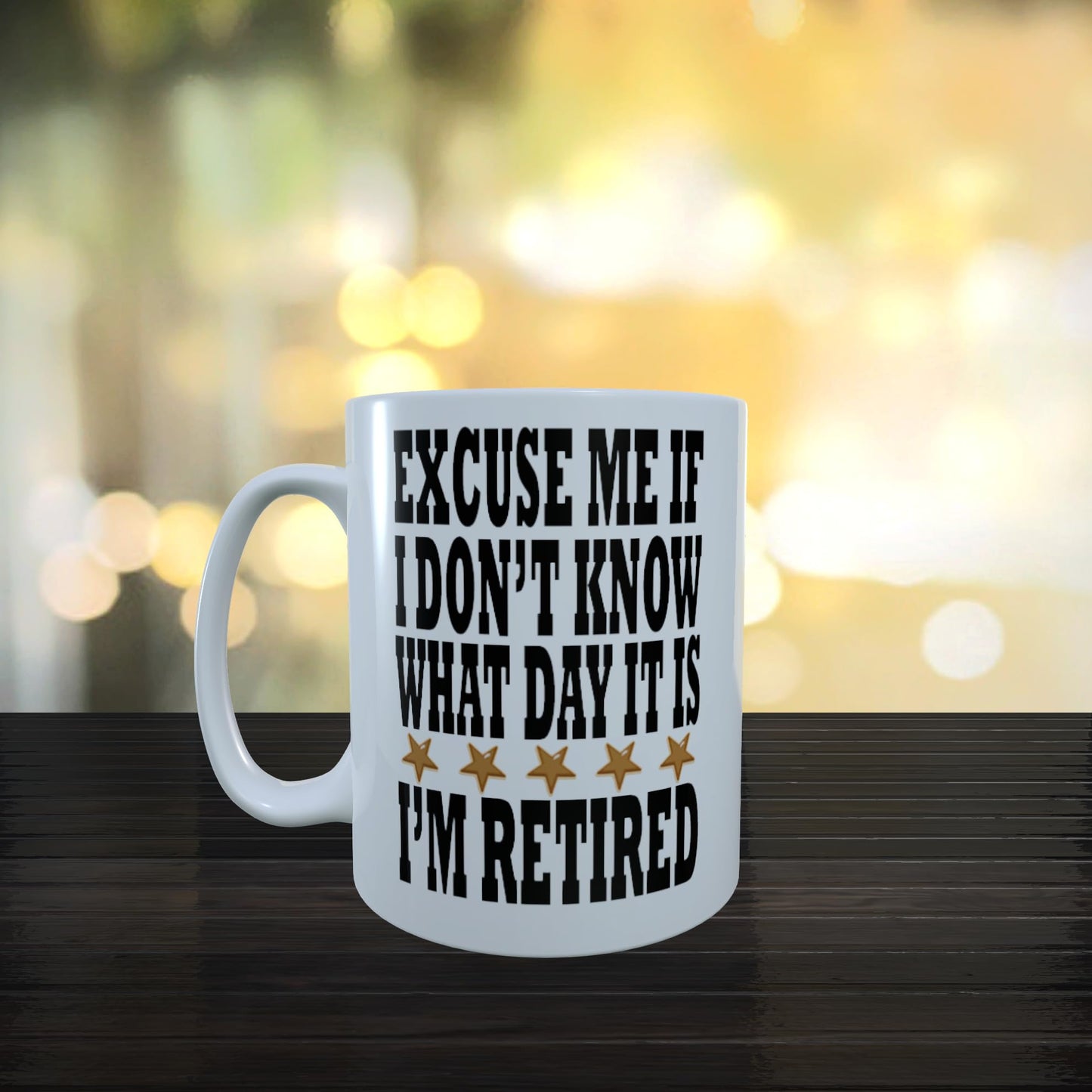 Excuse Me If I Don't Know What Day It is I'm Retired Funny Slogan Mug Gift