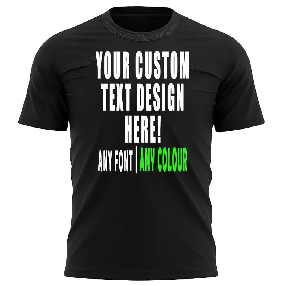 Personalised Bespoke Text Design T Shirt Mens Unisex Fit Any Colour or Font Top Tee Black